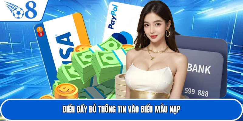 Điền đầy đủ thông tin vào biểu mẫu nạp
