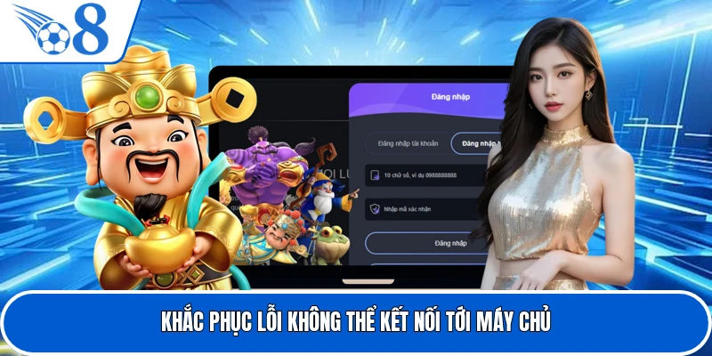 Khắc phục lỗi không thể kết nối tới máy chủ
