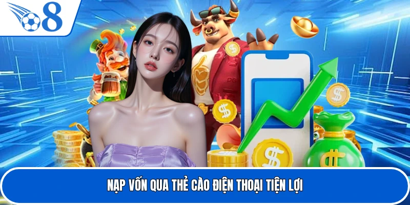 Nạp vốn qua thẻ cào điện thoại tiện lợi